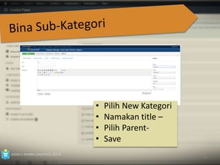 azian.i-imatec.joomla3.2014 
• Pilih New Kategori 
• Namakan title – 
• Pilih Parent- 
• Save 
59 
 