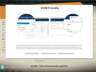 azian.i-imatec.joomla3.2014 
9 
Sumber: http://www.joomla.org/3/en 
 
