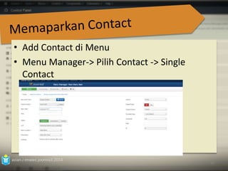 • Add Contact di Menu 
• Menu Manager-> Pilih Contact -> Single 
Contact 
azian.i-imatec.joomla3.2014 
90 
 