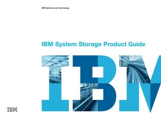 IBM Systems and Technology




IBM System Storage Product Guide
 