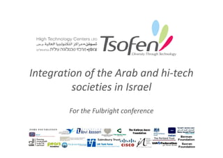 Integration of the Arab and hi-tech
         societies in Israel
        For the Fulbright conference
 