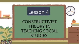 Constructivist Theory and the Teaching of Social Studies.pptx