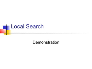 Local Search
Demonstration
 