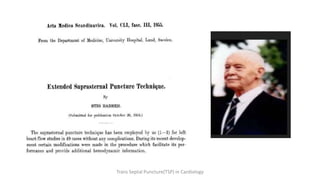 Trans Septal Puncture(TSP) in Cardiology
 