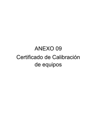 ANEXO 09
Certificado de Calibración
de equipos
 