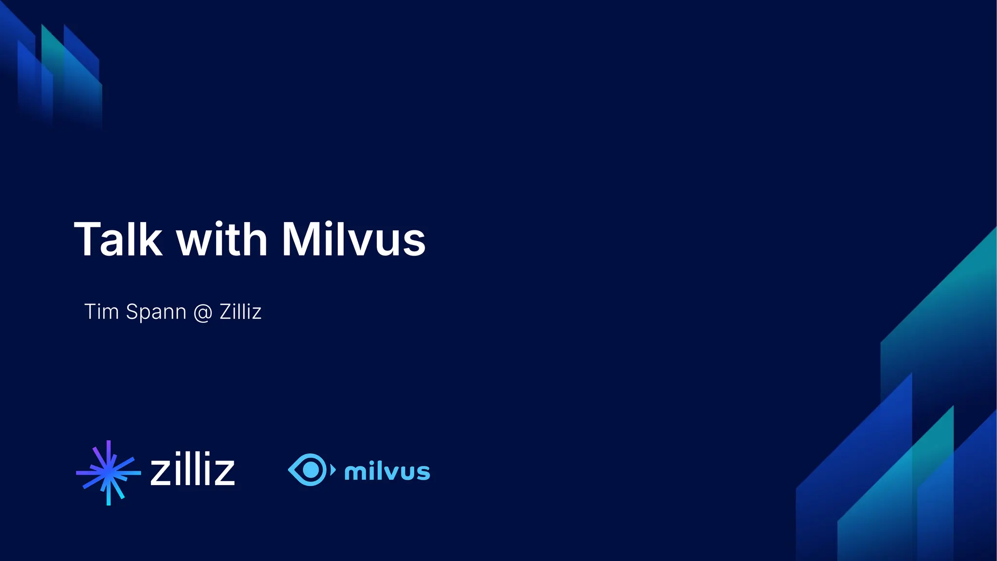 Talk with Milvus
Tim Spann @ Zilliz
 