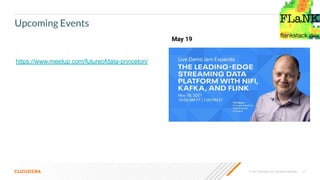 © 2021 Cloudera, Inc. All rights reserved. 17
Upcoming Events
May 19
https://www.meetup.com/futureofdata-princeton/
 