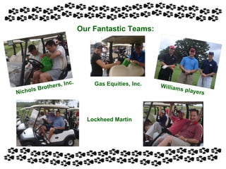 Our Fantastic Teams: Williams players Nichols Brothers, Inc. Gas Equities, Inc. Lockheed Martin 
