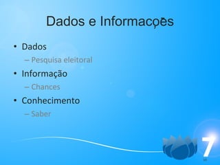 Dados e Informacoes Dados Pesquisa eleitoral Informação Chances Conhecimento Saber , - 
