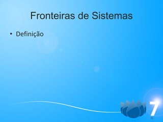 Fronteiras de Sistemas Definição 