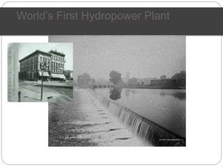World’s First Hydropower Plant
 