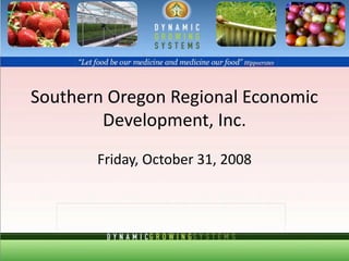 Southern Oregon Regional Economic
Development, Inc.
Friday, October 31, 2008
 