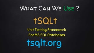 tSQLt Database Unit Testing | PPT