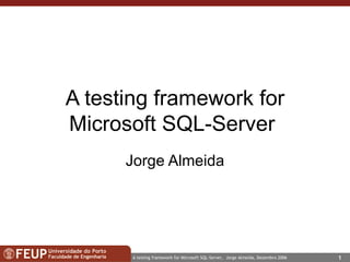 A testing framework for Microsoft SQL-Server  Jorge Almeida 