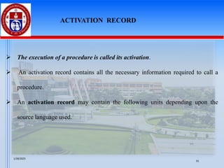 ➢ The execution of a procedure is called its activation.
➢ An activation record contains all the necessary information required to call a
procedure.
➢ An activation record may contain the following units depending upon the
source language used.
ACTIVATION RECORD
1/28/2025
91
 