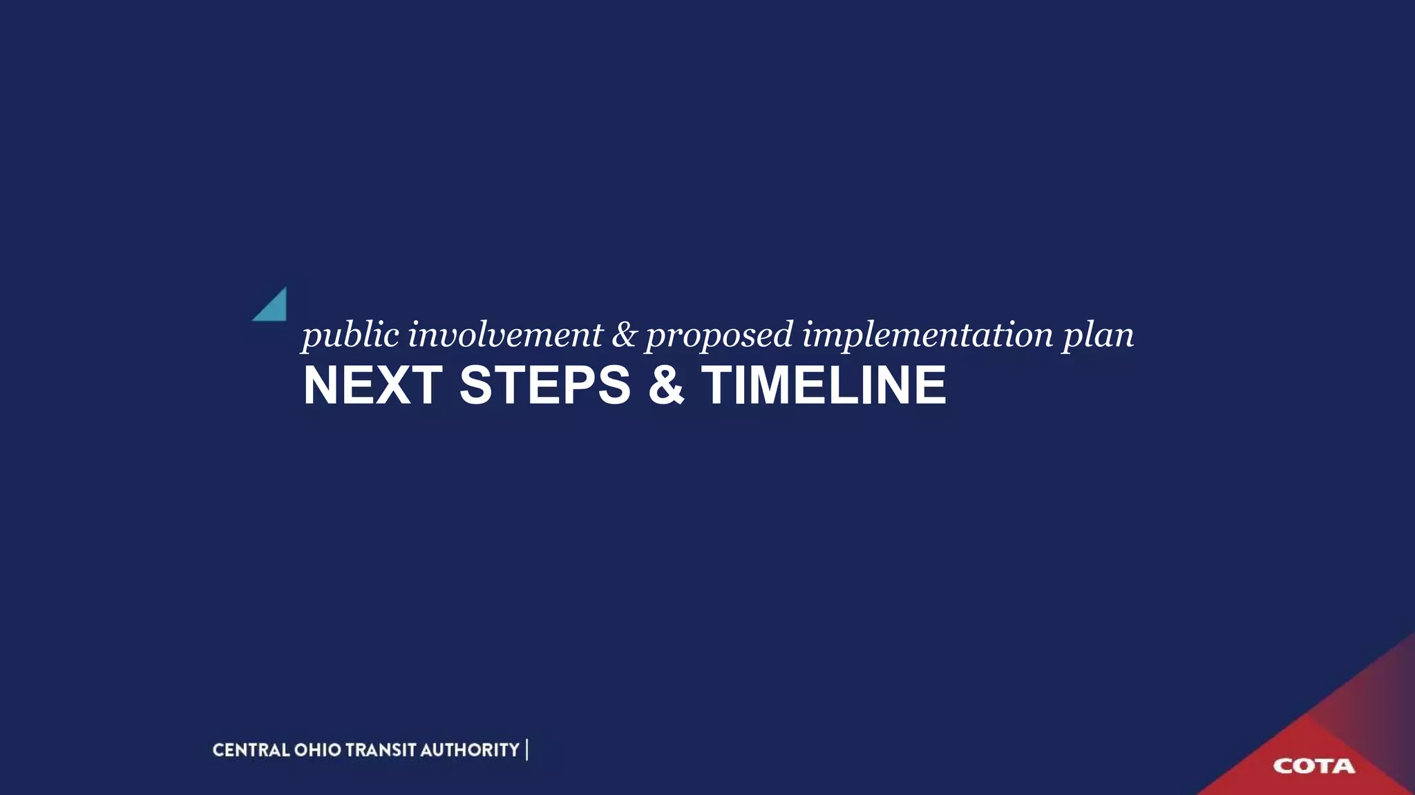 NEXT STEPS & TIMELINE
public involvement & proposed implementation plan
 