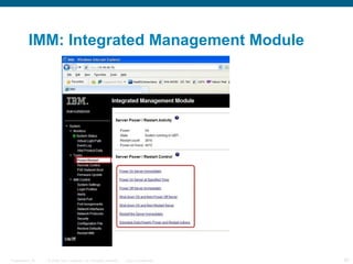 IMM: Integrated Management Module




Presentation_ID   © 2006 Cisco Systems, Inc. All rights reserved.   Cisco Confidential   50
 