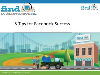 Proprietary and confidential. Do not distribute.
5 Tips for Facebook Success
 