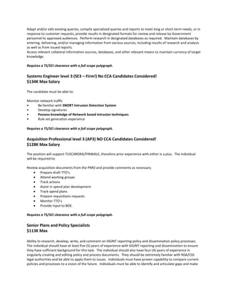 TTO 5 – Mission ManagementTwo (2) years experience with SIGINT wireless technology, terminology and reporting.<br />Be familiar with Agile development environment (SCRUM).<br />Beneficial to have SIGINT experience beyond wireless.<br />Requires a TS/SCI clearance with a full scope polygraph.<br />Subject Matter Experts level 1 or level 2 (SME1 or SME2) 