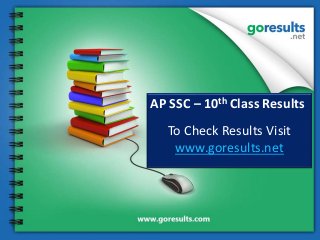 AP SSC – 10th Class Results
To Check Results Visit
www.goresults.net
 