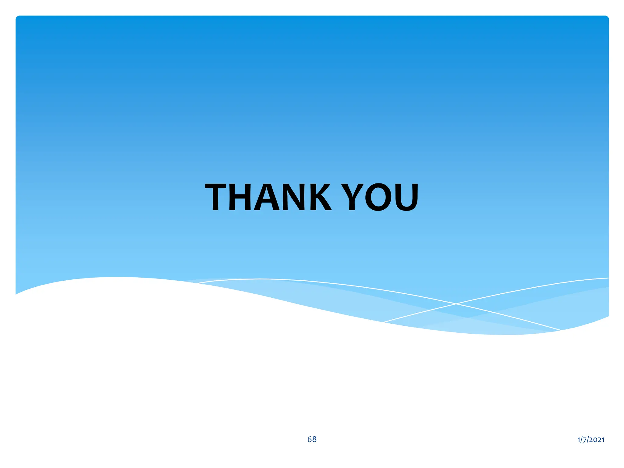 THANK YOU
1/7/2021
68
 