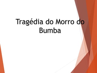 Tragédia do Morro do
Bumba
 