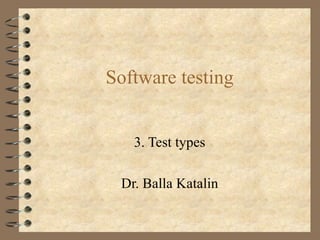 Software testing 3. Test types Dr. Balla Katalin 