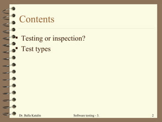 Contents Testing or inspection? Test types 