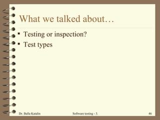 What we talked about… Testing or inspection? Test types 