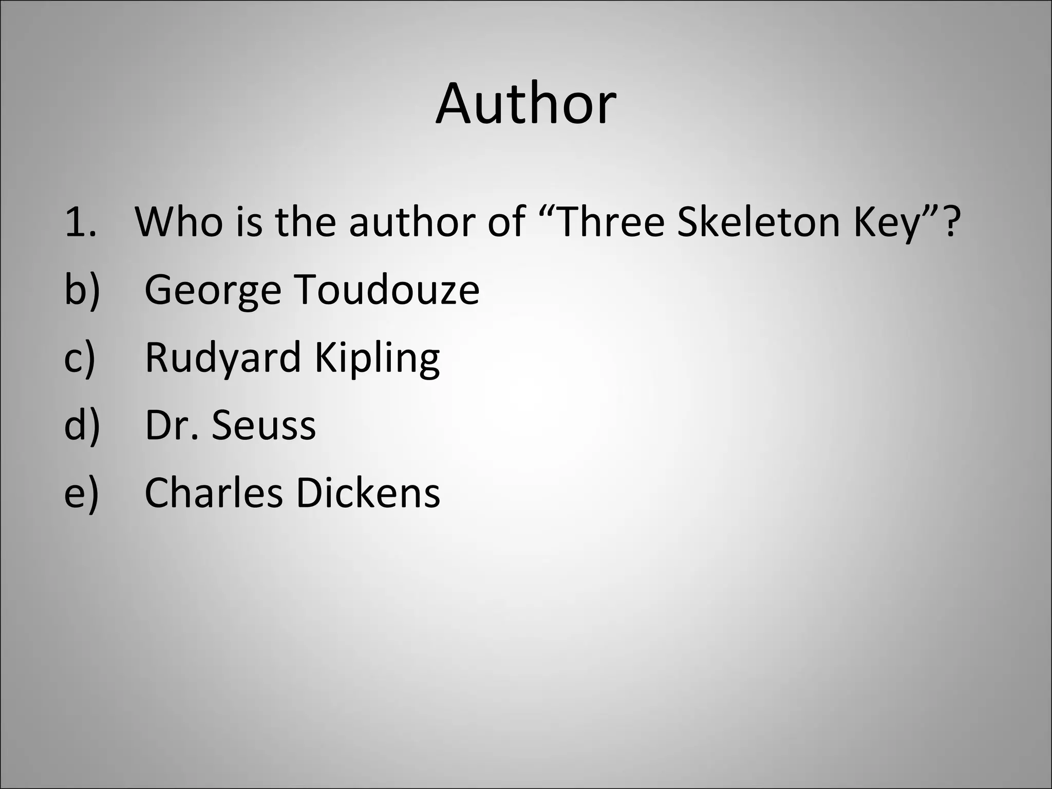 Author Who is the author of “Three Skeleton Key”? George Toudouze Rudyard Kipling Dr. Seuss Charles Dickens 