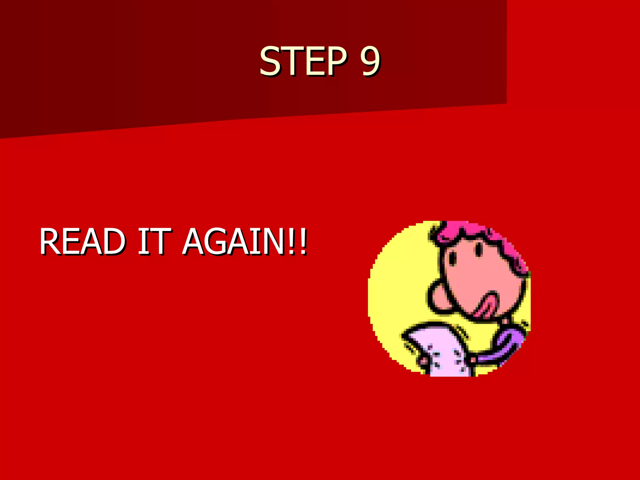 STEP 9 READ IT AGAIN!! 