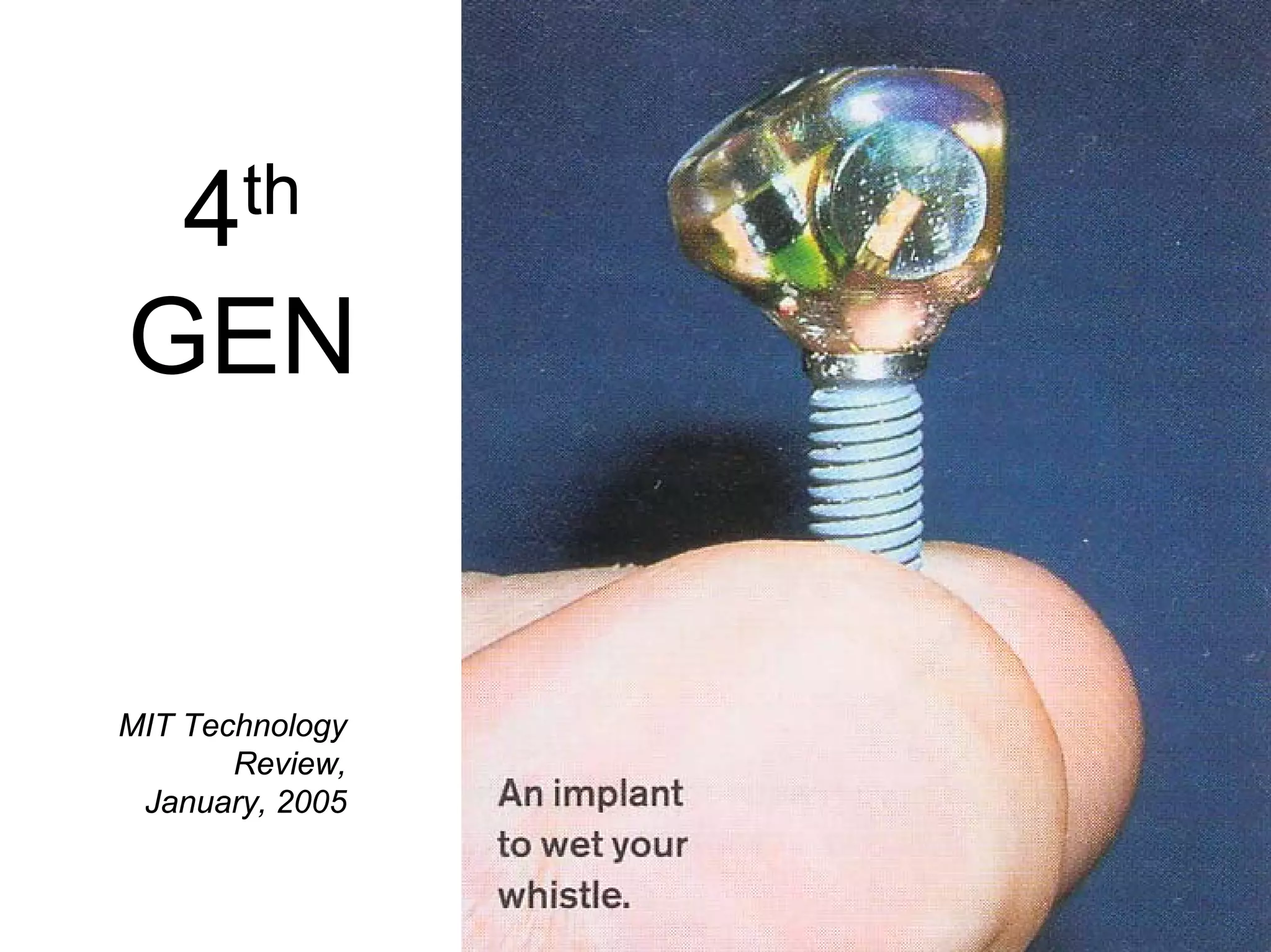 MIT Technology
Review,
January, 2005
4th
GEN
 