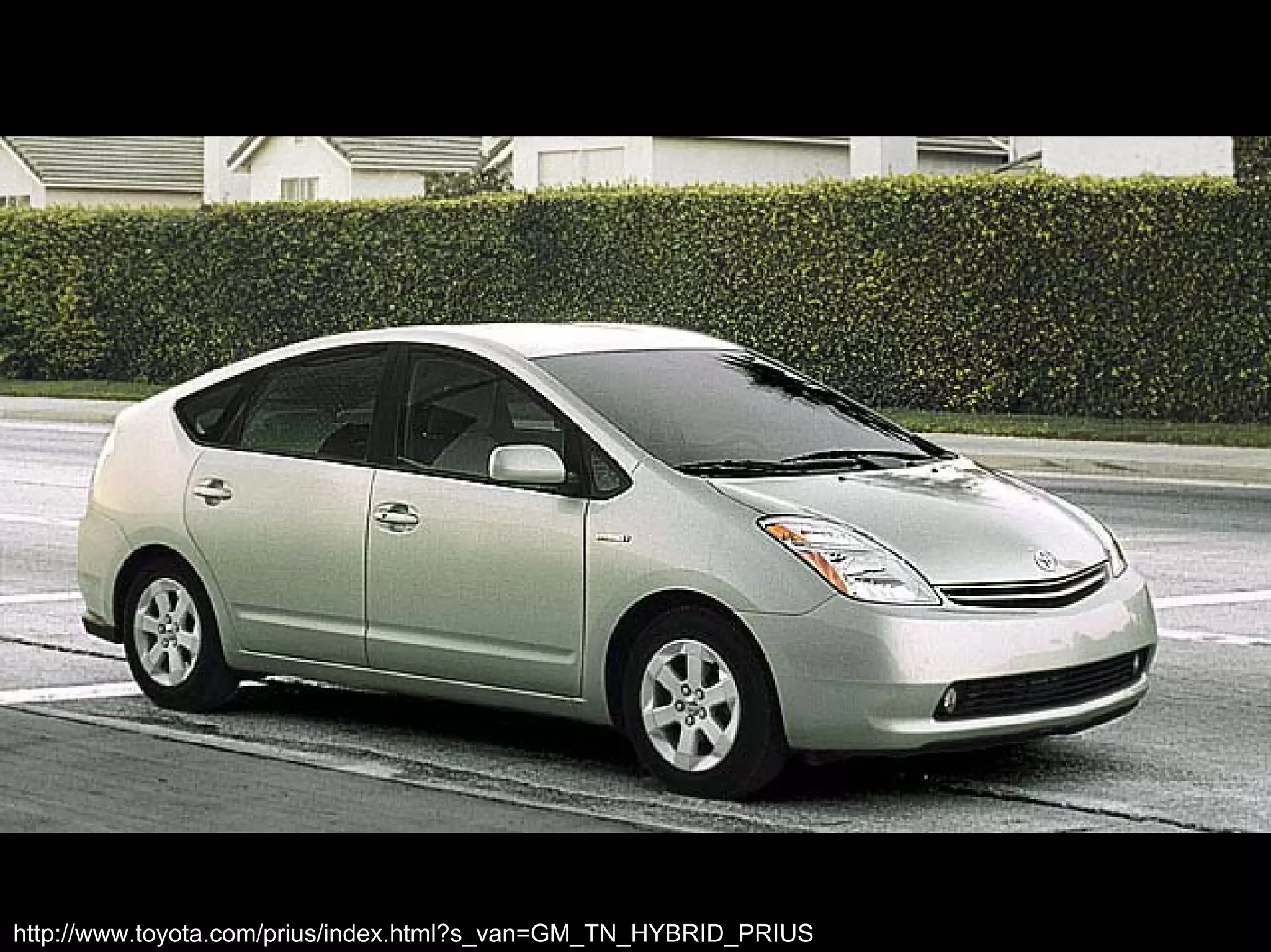 http://www.toyota.com/prius/index.html?s_van=GM_TN_HYBRID_PRIUS
 