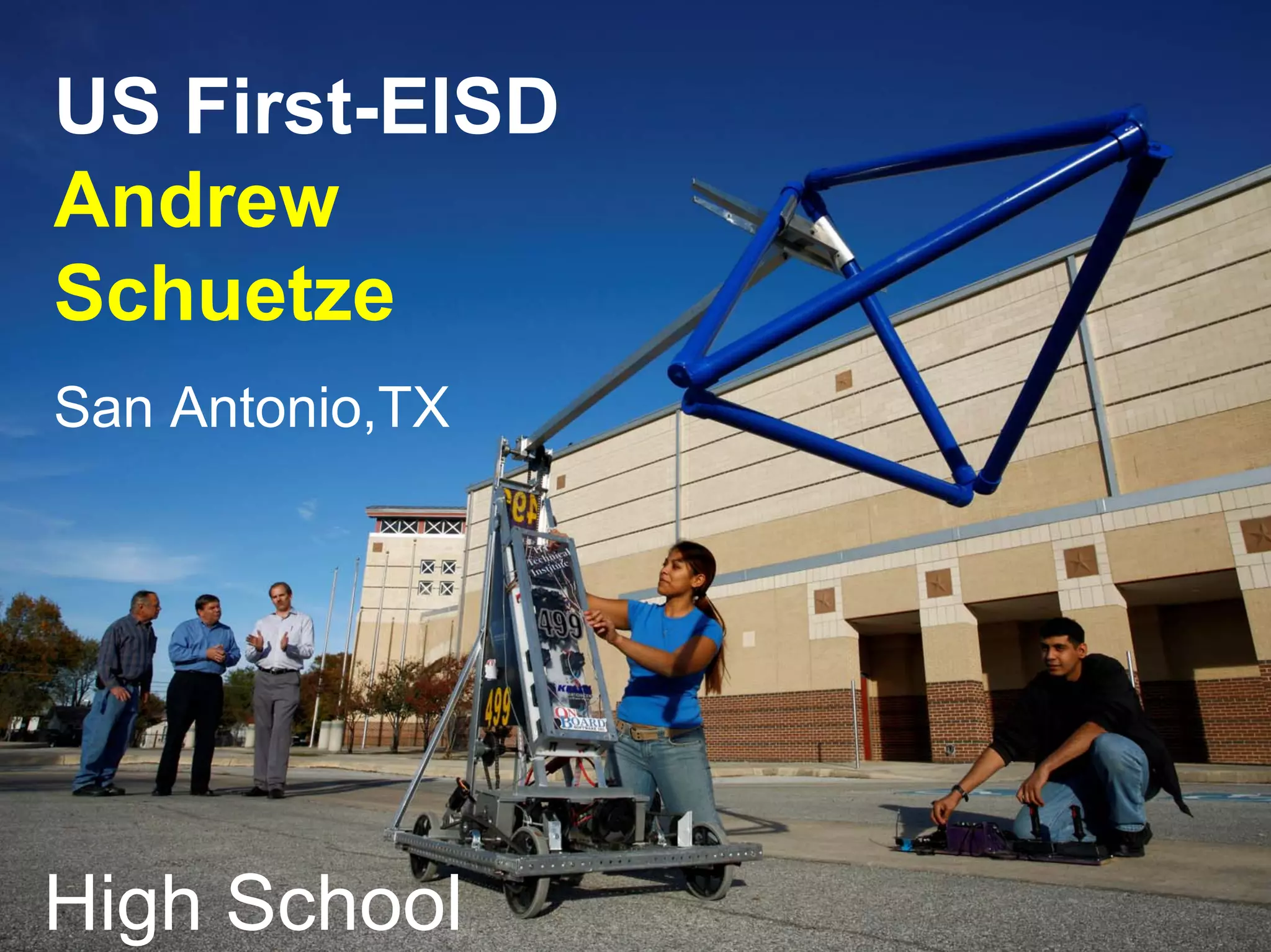 US First-EISD
Andrew
Schuetze
San Antonio,TX
High School
 