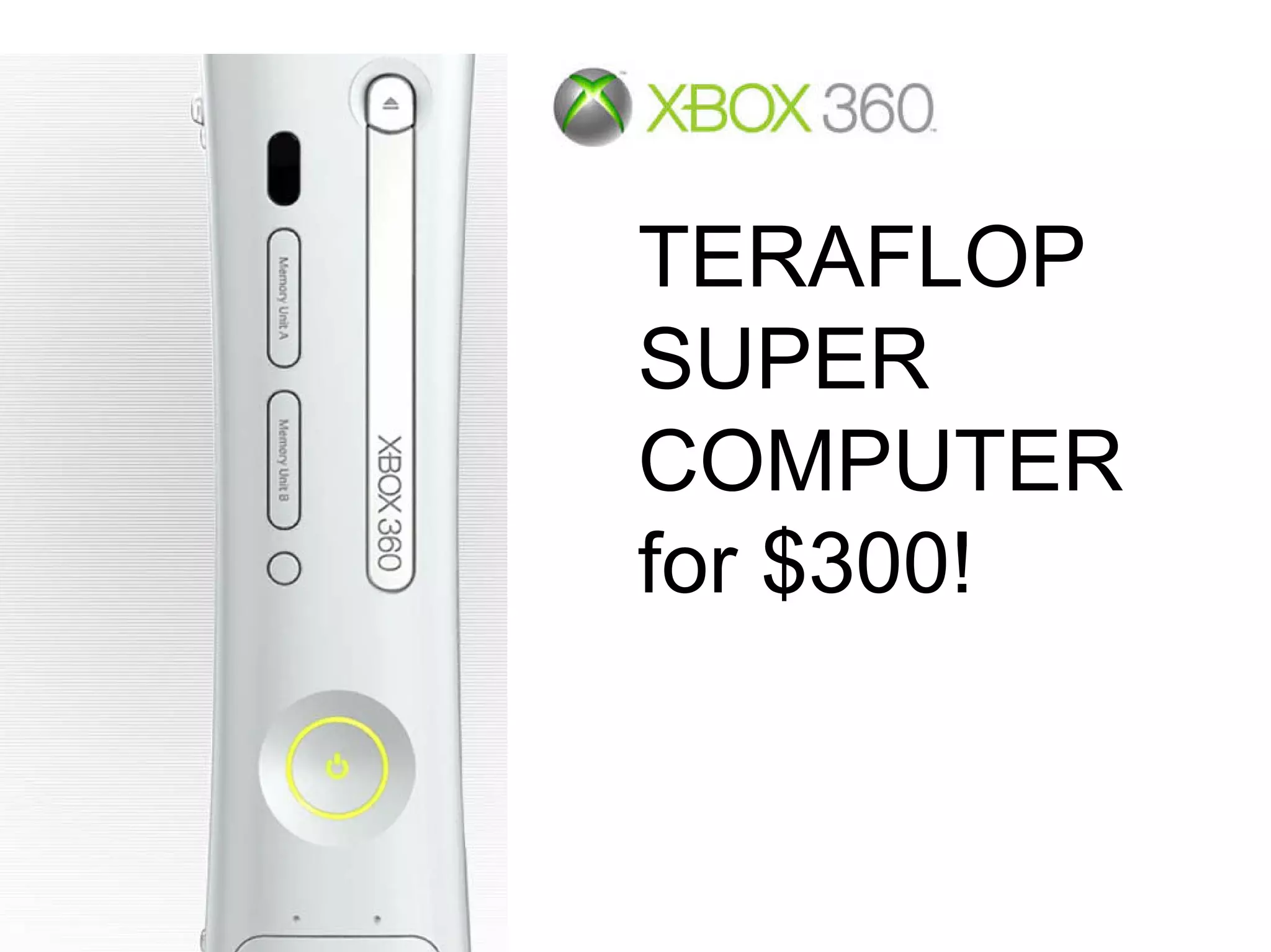 TERAFLOP
SUPER
COMPUTER
for $300!
 