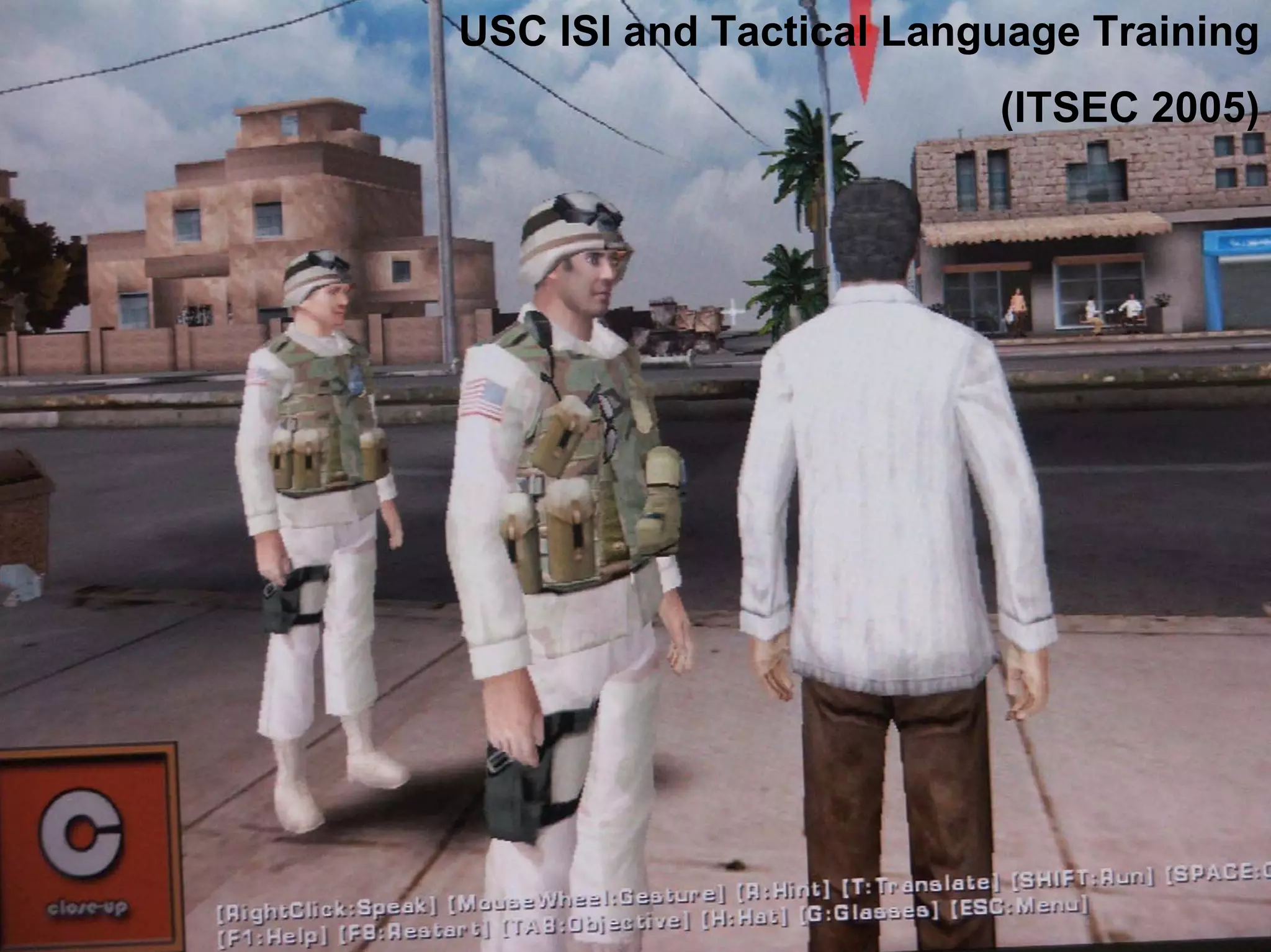 USC ISI and Tactical Language Training
(ITSEC 2005)
 