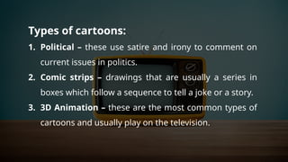 Types Cartoons TST SLIDESHARE ASSIGNMENT.pptx Cartoons lesson | PPTX