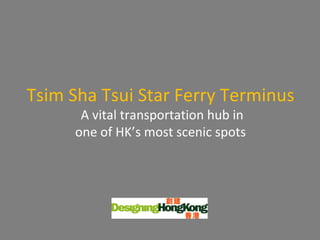 Tsim Sha Tsui Star Ferry Terminus A vital transportation hub in one of HK’s most scenic spots 