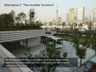 The Shiliupu bus terminus in Shanghai, south Bund, improves the waterfront by removing buses from street level with two le...