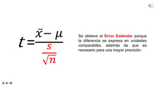Se obtiene el Error Estándar porque
la diferencia se expresa en unidades
comparables, además de que es
necesario para una ...