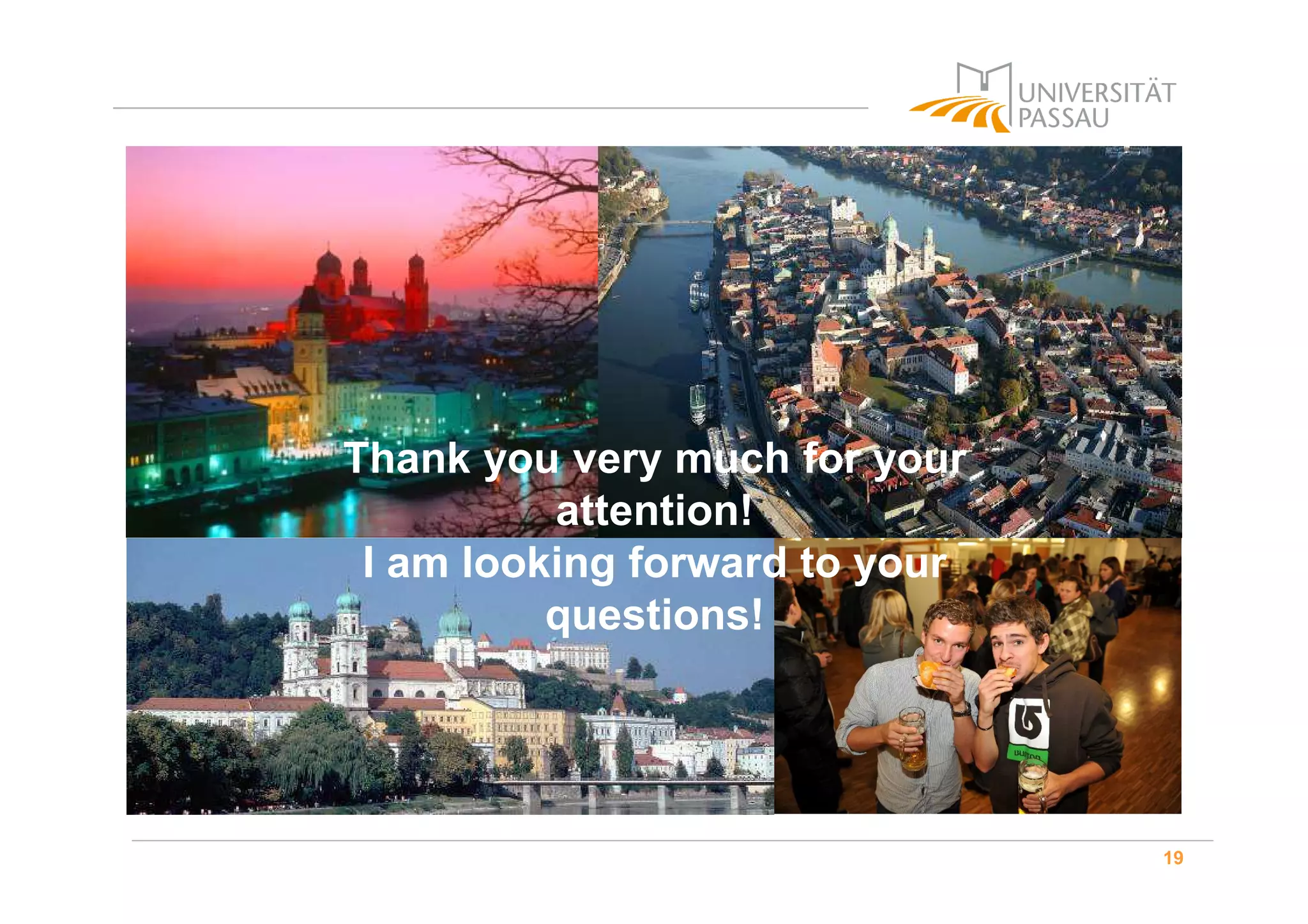 19
Thank you very much for your
attention!
I am looking forward to your
questions!
 