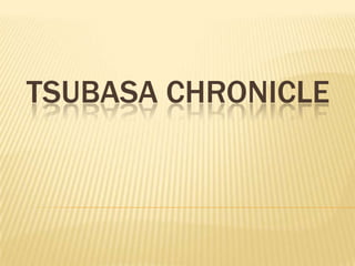TSUBASA CHRONICLE
 