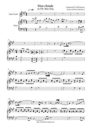 blue clouds                    Composed by Yuki Kajiura
               q = 68    ツバサ・クロニクル                       Transcribed by lindestinel

Flute/Violin




      Piano




4




8




11




                        http://lindestinel.vgmidi.com
 