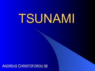 TSUNAMI A NDREAS  C HRISTOFOROU 5B 