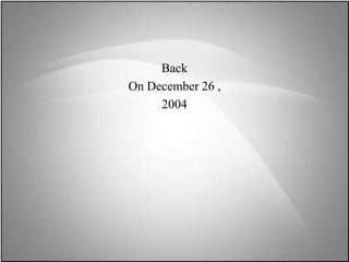 Back
On December 26 ,
     2004
 