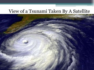 View of a Tsunami Taken By A Satellite
 