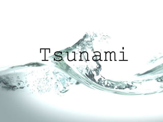 Tsunami
 