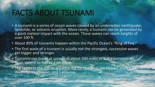 Tsunami waves can reach heights of over 100 feet