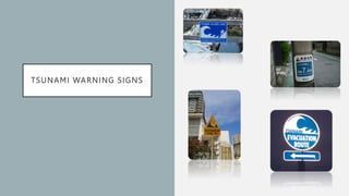 TSUNAMI WARNING SIGNS
 