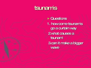 tsunamis ,[object Object],[object Object],[object Object],[object Object]